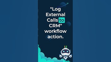 Workflows  Log External Calls to CRM Action