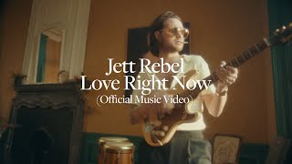 Jett Rebel - Love Right Now (Official Video)