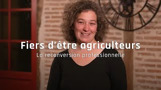 Fiers d'être agriculteurs - La reconversion professionnelle