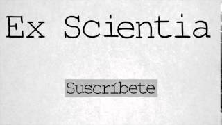 Ex Scientia — Nuevo canal de divulgación científica