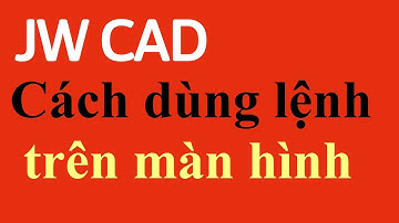Cách dùng lệnh trên màn hình JWcad #3