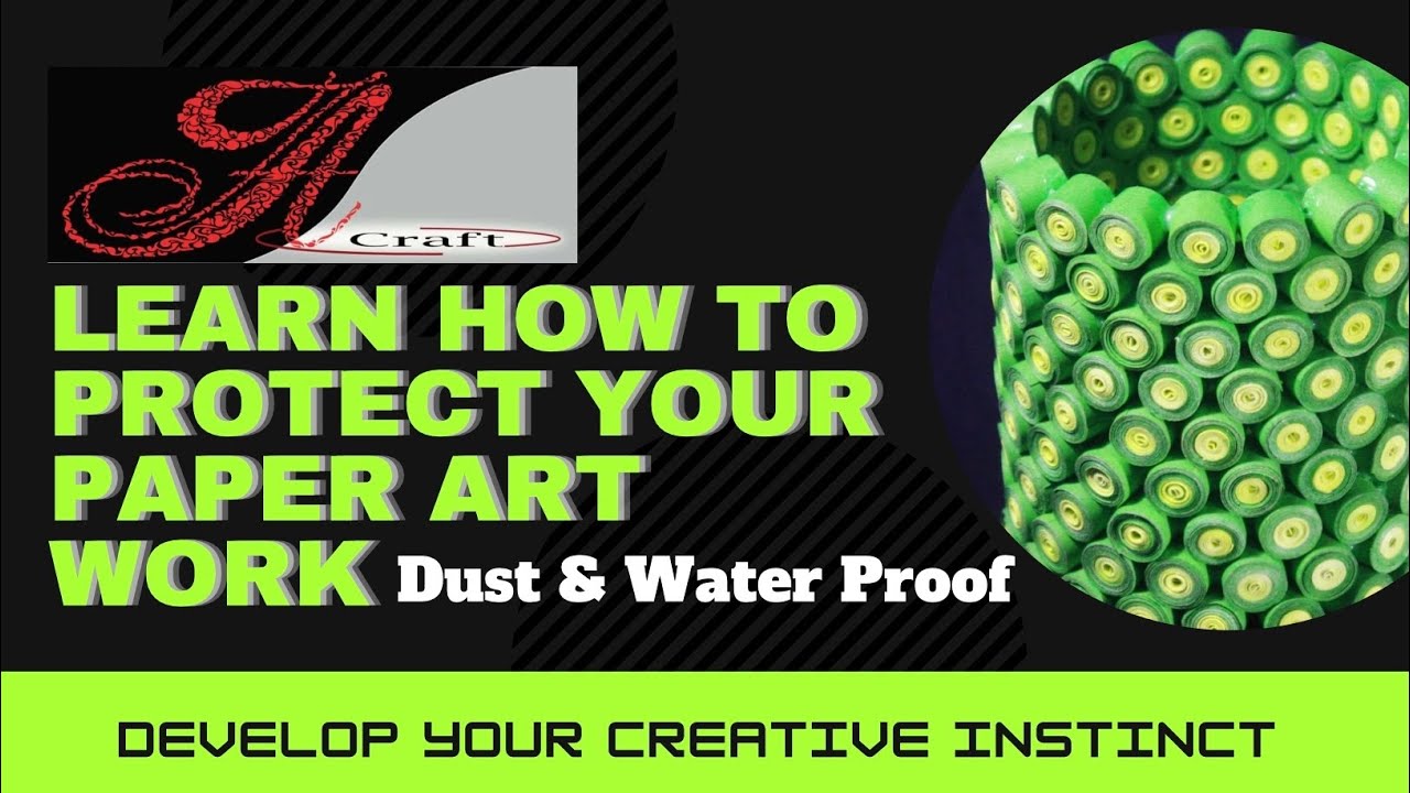 Protecting your Paper Quilling Art / Dust & Water proof