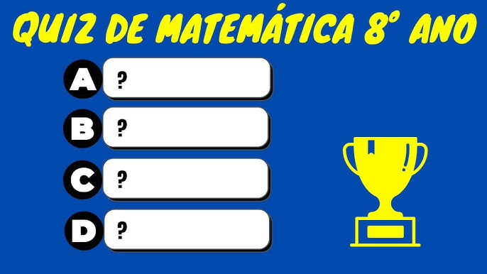 QUIZ DE MATEMÁTICA 8 ANO, PERGUNTAS E RESPOSTAS