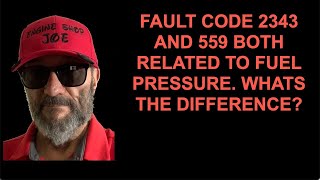 Fuel pressure faults 559 vs 2343