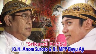 #LIVE Ki.H. Anom Suroto & Ki. Bayu Aji Pamungkas - Lakon  ”Srikandi Krido”