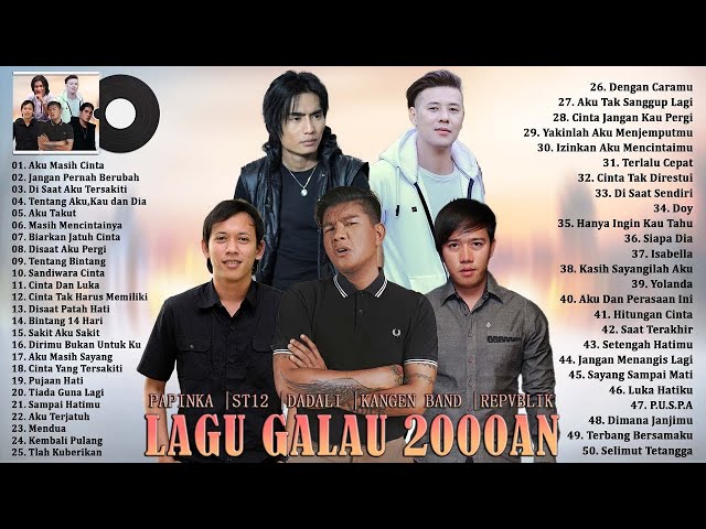 50 Lagu Terbaik Dari Papinka, ST12, Dadali, Kangen Band, Repvblik [Lagu Hits Tahun 2000an] class=