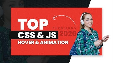 Top CSS & Javascript Stunning Animation and Hover Effects | February 2020