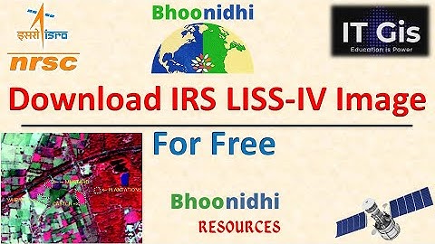 Download IRS LISS-IV Image Freely || Bhoonidhi || ITGIS