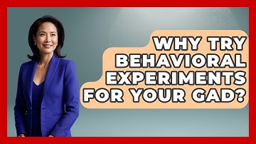 Why Try Behavioral Experiments For Your GAD? - CBT for Gen Z