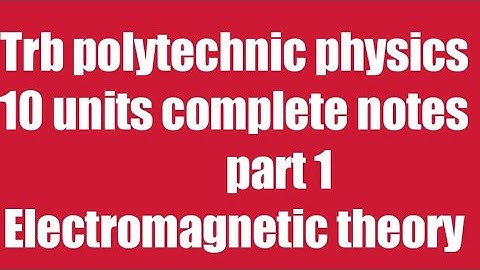 Part 1 electromagnetic theory Trb polytechnic/complete 10 units