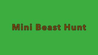Mini Beast Hunt