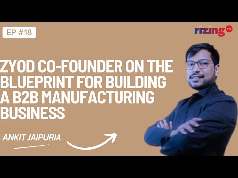 The B2B Manufacturing Business Blueprint w/ ZYOD's Ankit Jaipuria | RizingTV