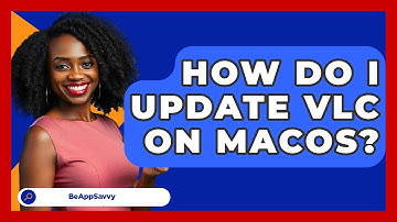 How Do I Update VLC On MacOS? - Be App Savvy