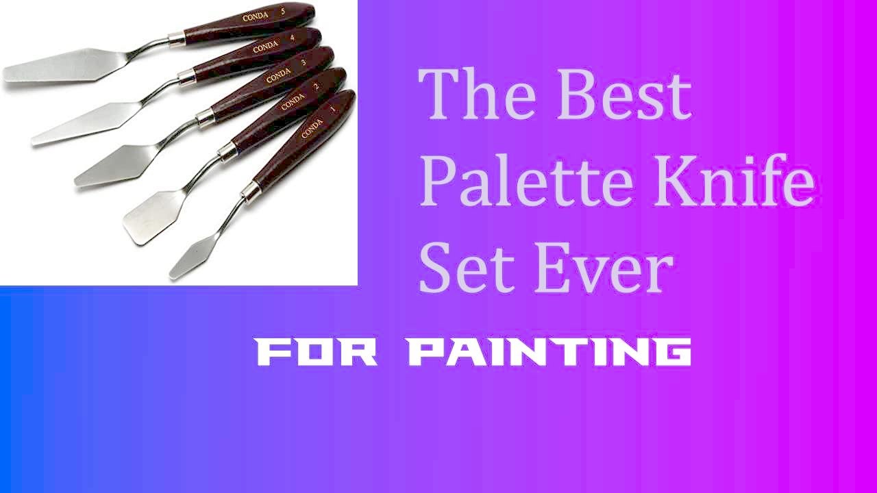 Best Palette Knife Sets for Artists –