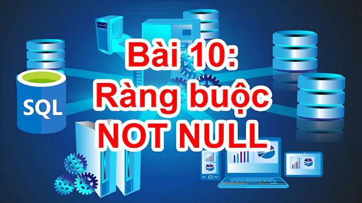 SQL-10: Ràng buộc NOT NULL.