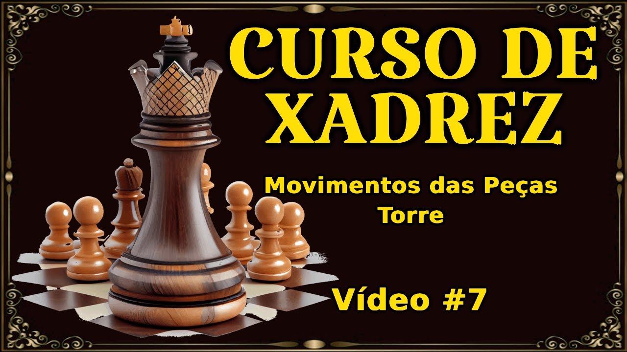 Curso de Xadrez - Vídeo #7 - Movimentos das Peças - Torre 