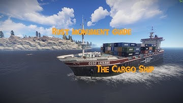 Rust Monument Guide - The Cargo Ship [OUTDATED]