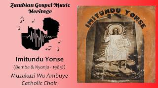 Muzakazi Wa Ambuye Catholic Choir - Imitundu Yonse - Zambian Gospel Album (Nyanja, Bemba, 1985?)