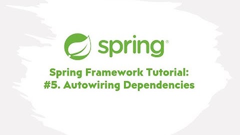 Spring Framework Tutorial : #5.Auto Wiring Dependencies