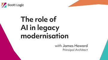 The role of AI in legacy modernisation // James Heward // Scott Logic