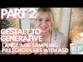 Episode 6 language sampling gestalt to generative speech for preschoolers with asd