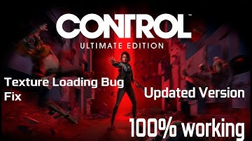 How to fix Control Game Texture Loading Bug | Updated Version