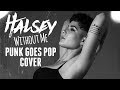 Halsey  without me band rvnt punk goes pop cover