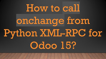 How to call onchange from Python XML-RPC for Odoo 15?