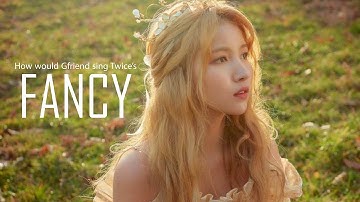 How Would GFriend Sing Twice