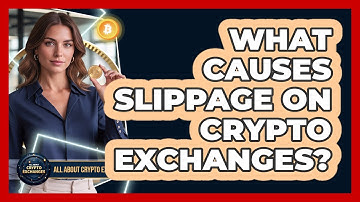 What Causes Slippage On Crypto Exchanges?