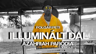 Video thumbnail of "Polgár Peti - Illuminált dal (AZAHRIAH - INTROVERTÁLT DAL PARÓDIA)"