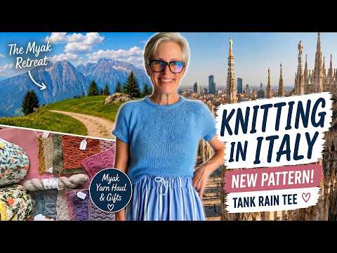 Knitting Through Northern Italy | New Pattern, Yarn & Myak Retreat| Ep 67