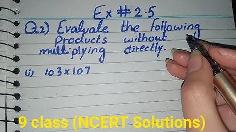 Evaluate products without multiplying directly 103 × 107 | Ex 2.5 q2 math class 9 ncert solutions