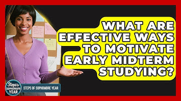 What Are Effective Ways To Motivate Early Midterm Studying? - Steps to Sophomore Year