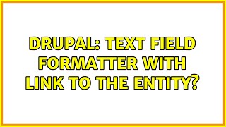 Drupal: Text field formatter with link to the entity?