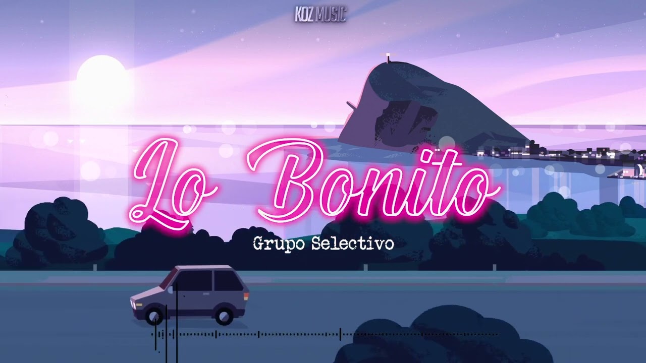 Grupo Selectivo - Lo Bonito (Visualizer)