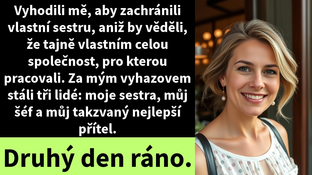 Vyhodili mě, aby zachránili vlastní sestru, aniž by věděli, že tajně vlastním celou společnost,
