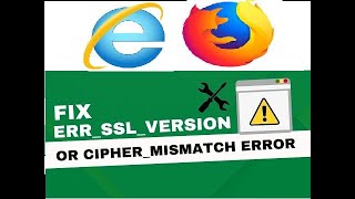 how to fix err ssl version or cipher mismatch error on ie & mozilla browser |