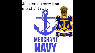 JOIN INDIAN NAVY FROM MERCHANT NAVY..........