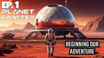 Planet Crafter Ep. 1 getting started