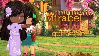 If Mirabel got a gift|But different|Encanto|Gacha