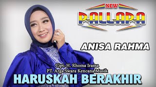 Haruskah Berakhir - Anisa Rahma - New Pallapa 