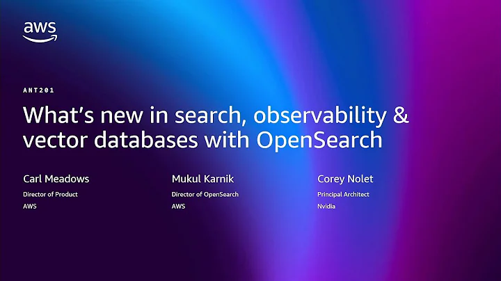 AWS re:Invent 2025 -What’s new in search, observability, and vector databases w/ OpenSearch (ANT201)