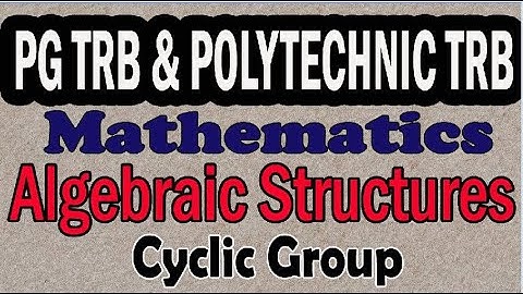 Cyclic Groups| Algebraic Structures | Group Theory | PG TRB | Polytechnic TRB | Maths Board Tamil