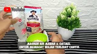 Masker Air Mawar dan Oatmel Untuk membuat Wajah Putih Bersih