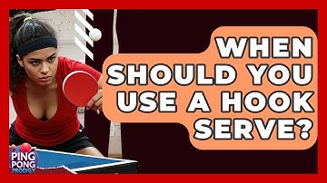 When Should You Use A Hook Serve? - Ping Pong Prodigy