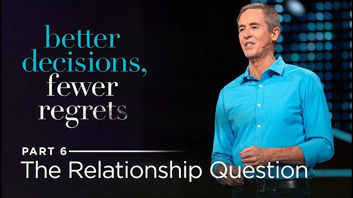 Better Decisions, Fewer Regrets, Part 6: The Relat...