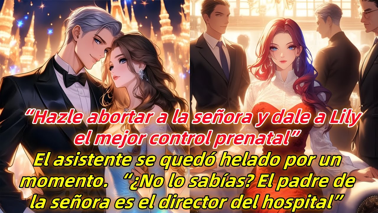 “Hazle abortar a la señora y dale a Lily el mejor control prenatal.”El asistente se quedó paralizado