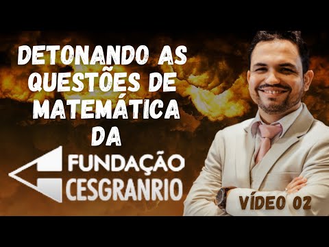 DETONANDO AS QUESTÕES DE MATEMÁTICA DA CESGRANRIO # 002 - Operações Fundamentais