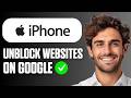 How To Unblock Websites On Google (iPhone) (Easy Guide 2026)